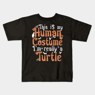 This Is My Human Costume I'm Really A Turtle - Halloween print Kids T-Shirt